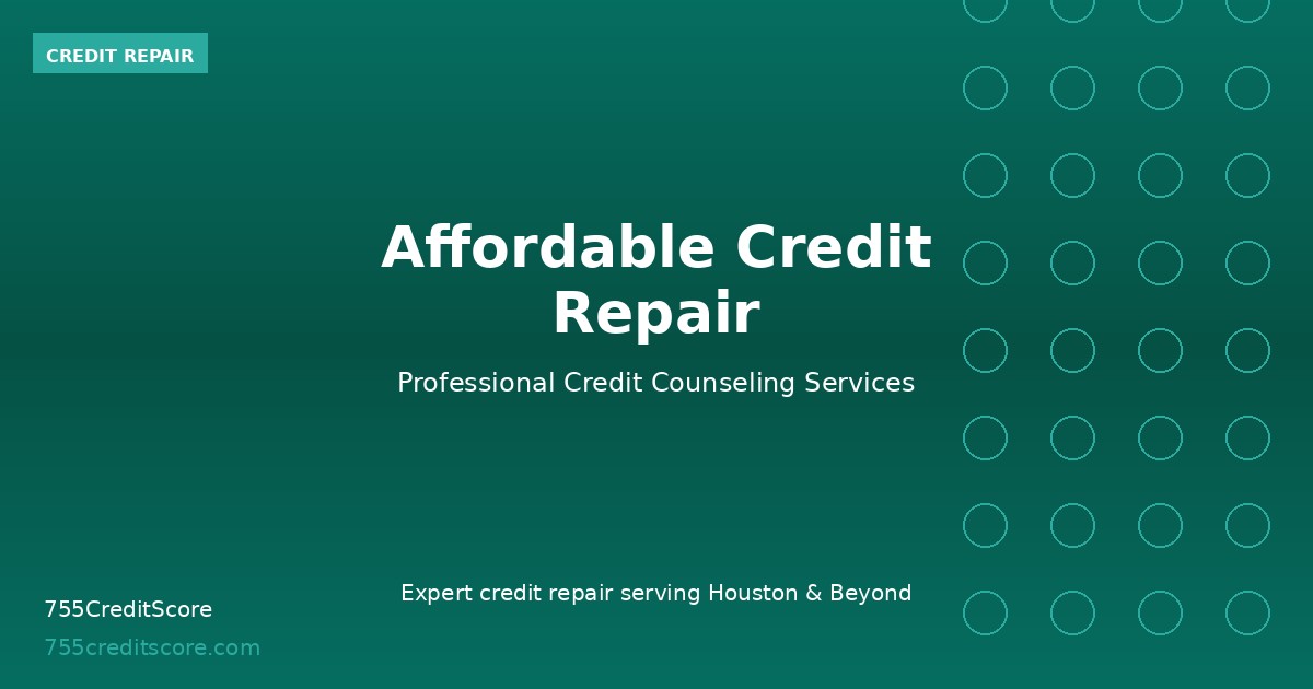 Affordable Credit Repair Services | 755CreditScore Houston