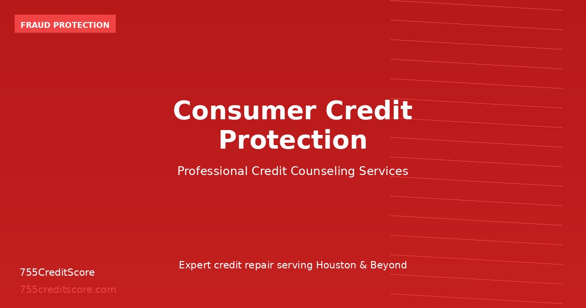 Consumer Credit Protection Laws | 755CreditScore Houston