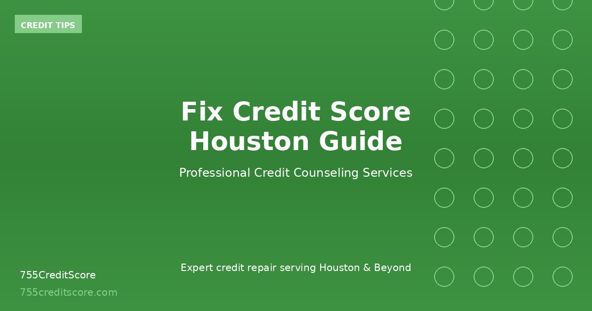 Fix Your Credit Score in Houston — Complete Guide