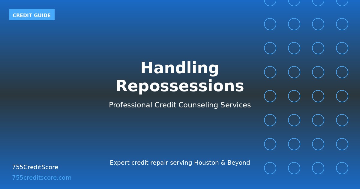 How to Handle a Repossession | 755CreditScore Houston TX